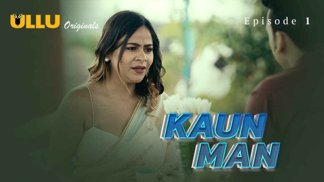 Kaun Man 2024: Ullu’s Hottest Xxx Web Series Episode 1 – Raw Desires Unleashed